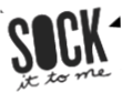 Sock It to Me