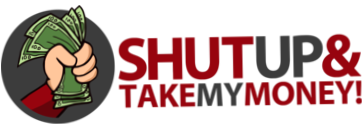 Shut Up And Take My Money