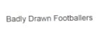 Badly Drawn Footballers