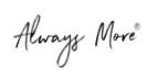 ALWAYS MORE