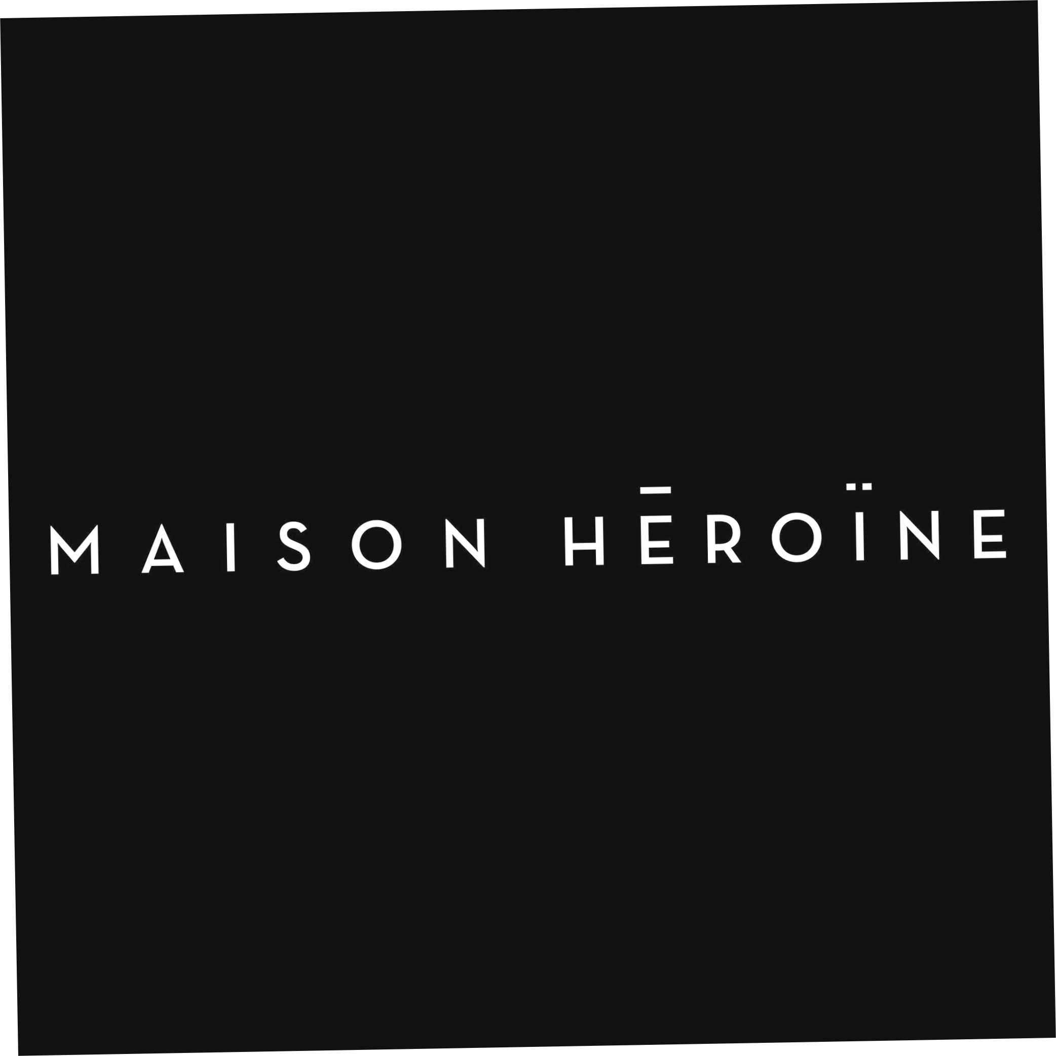 Maison Heroine