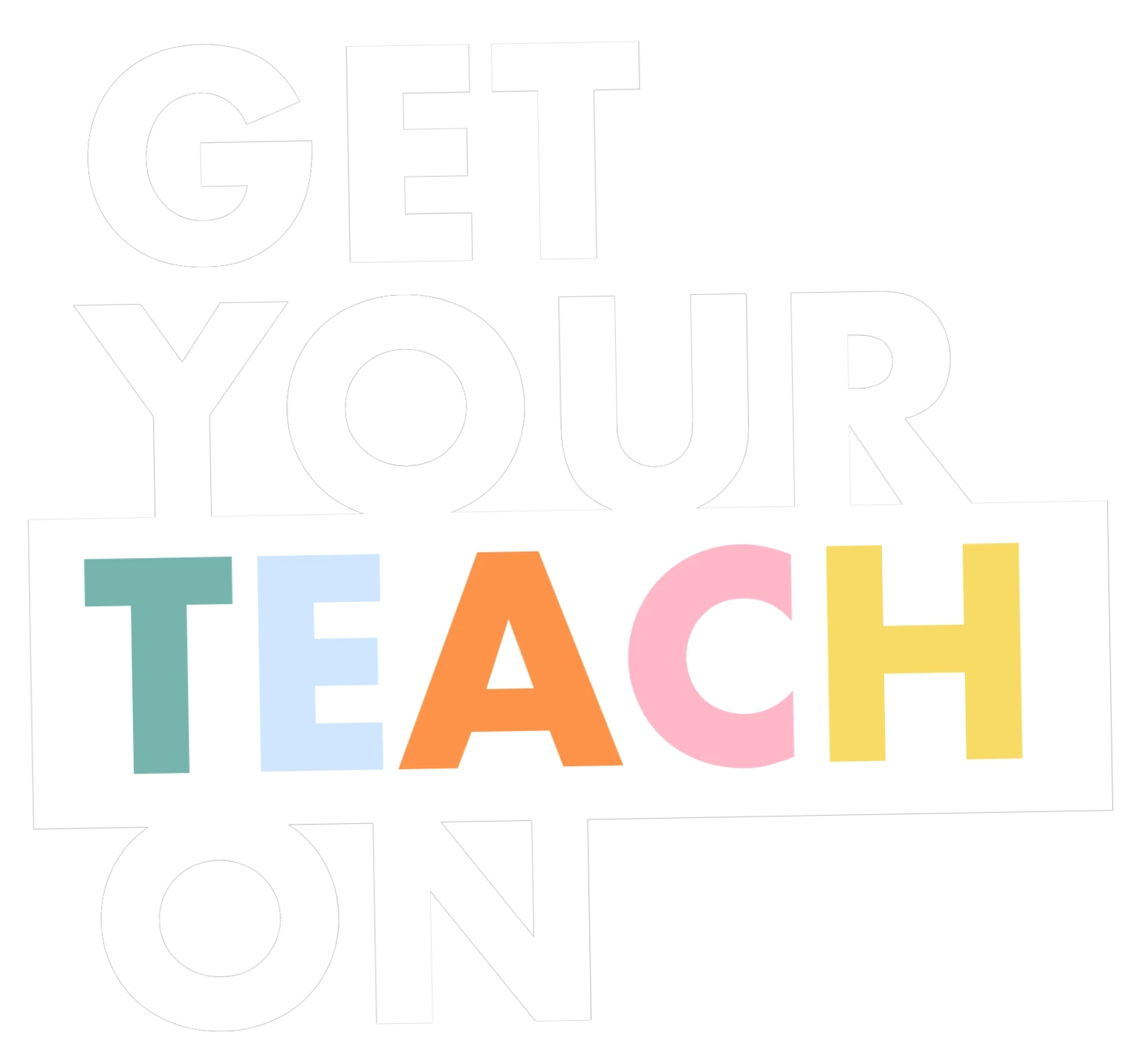 Get Your Teach On