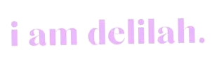 I AM DELILAH