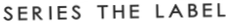 SERIES THE LABEL