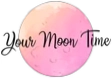 Your Moon Time