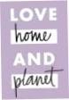 Love Home and Planet