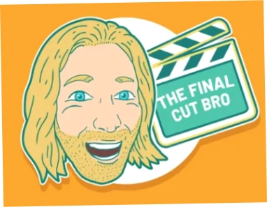The Final Cut Bro