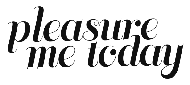 Pleasure Me Today