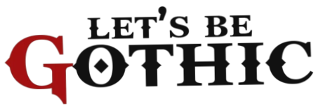 Let's Be Gothic