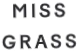 Miss Grass