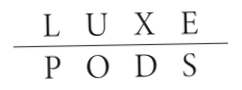 Luxe Pods