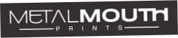 Metal Mouth Prints