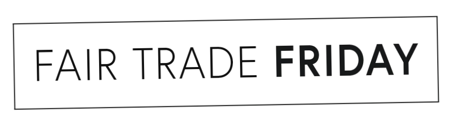 Fair Trade Friday