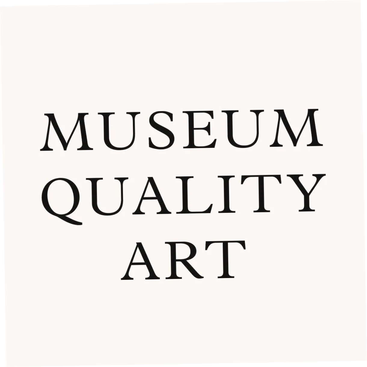 Museum Quality Art