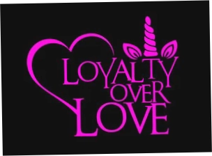 Loyalty Over Love