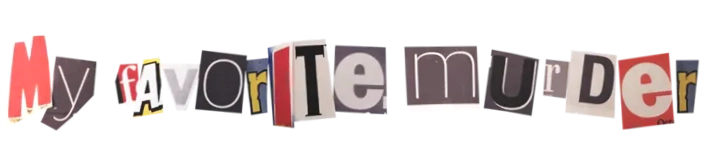 My Favorite Murder Merch
