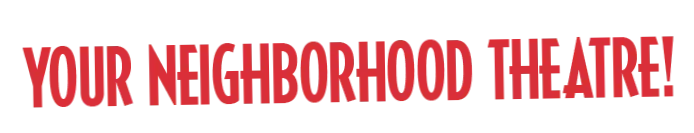 Your Neighborhood Theatre