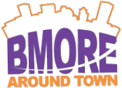 Bmore Around Town