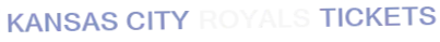Kansas City Royals Tickets