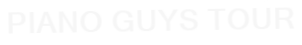 Piano Guys Tour