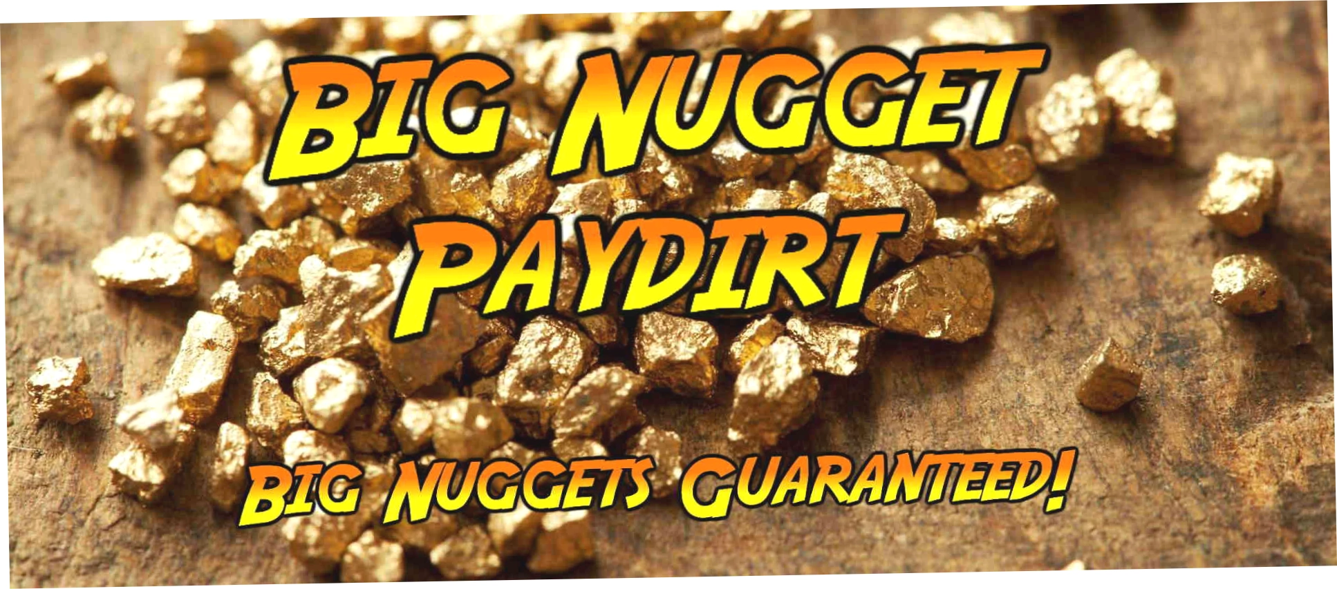 Big Nugget Paydirt
