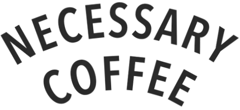 Necessary Coffee