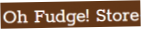 Oh Fudge Store