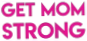 Get Mom Strong