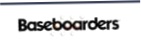 Baseboarders