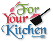 For Your Kitchen