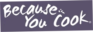 Because You Cook