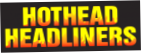 Hothead Headliners