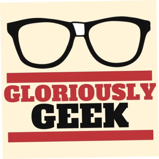 Gloriously Geek