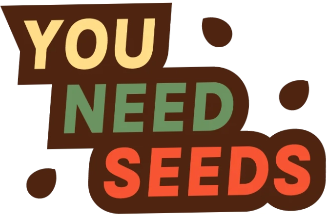 You Need Seeds