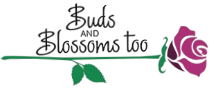 Buds and Blossoms Too
