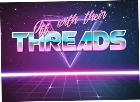 Off With Their Threads