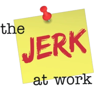 The Jerk At Work