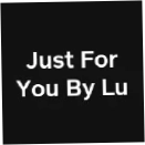 Just For You By Lu