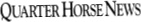 Quarter Horse News