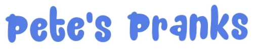 Pete's Pranks