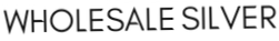 Wholesale Silver