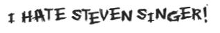 I Hate Steven Singer