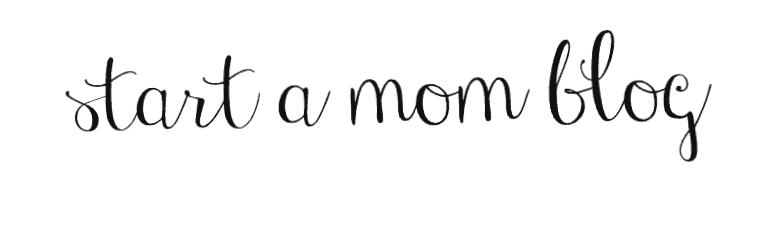 Start a Mom Blog