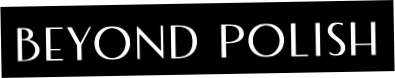 BEYOND POLISH